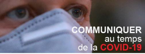 Communiquer au temps de la COVID-19