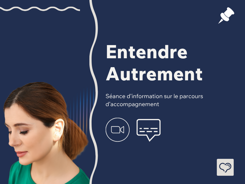 Séance d'information sur le parcours d'accompagnement Entendre Autrement