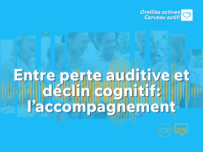 Entre perte auditive et déclin cognitif: l'accompagnement